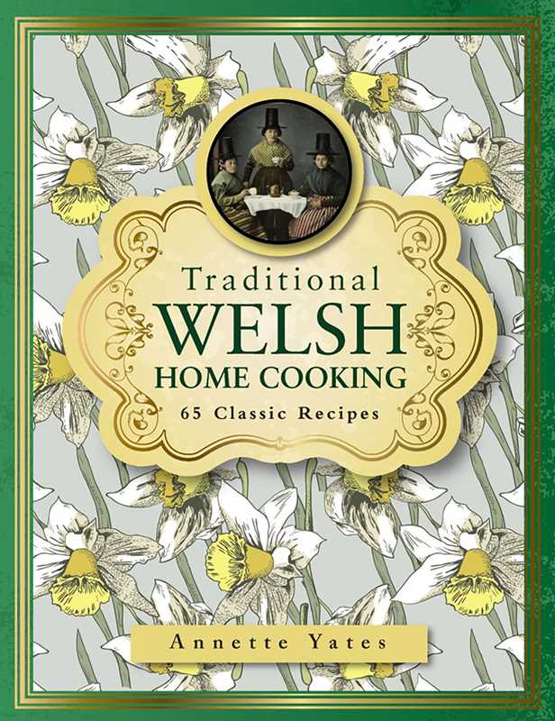 Traditional Welsh Home Cooking by Annette Yates