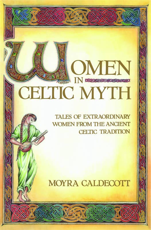 Women in Celtic Myth by Moyra Caldecott