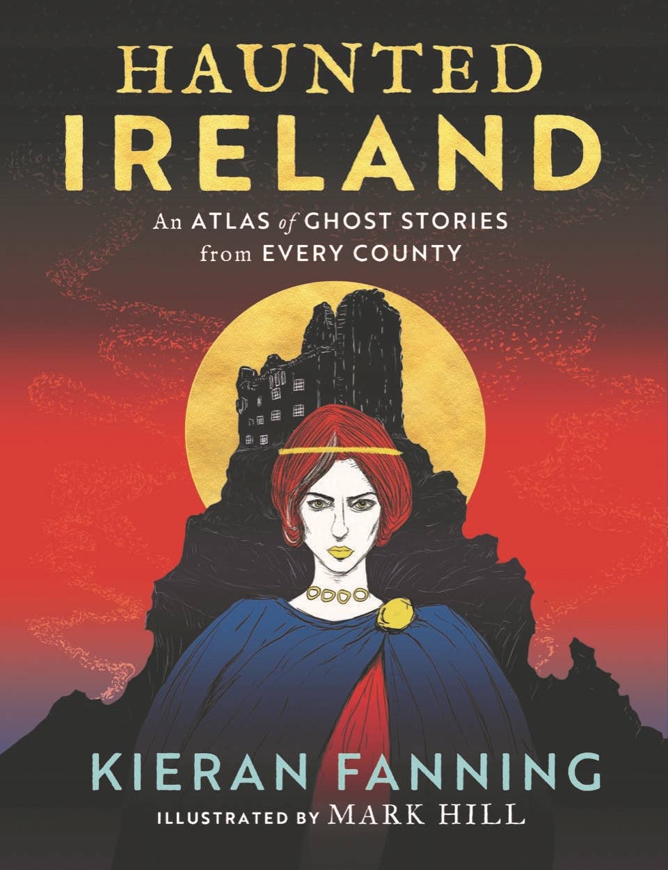 Haunted Ireland: An Atlas of Spooky Tales From Every County
