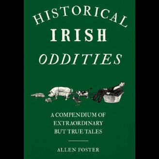 Book cover of 'Historical Irish Oddities' with a green background and black and white illustrations.
