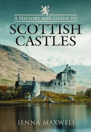 A History and Guide to Scottish Castles P