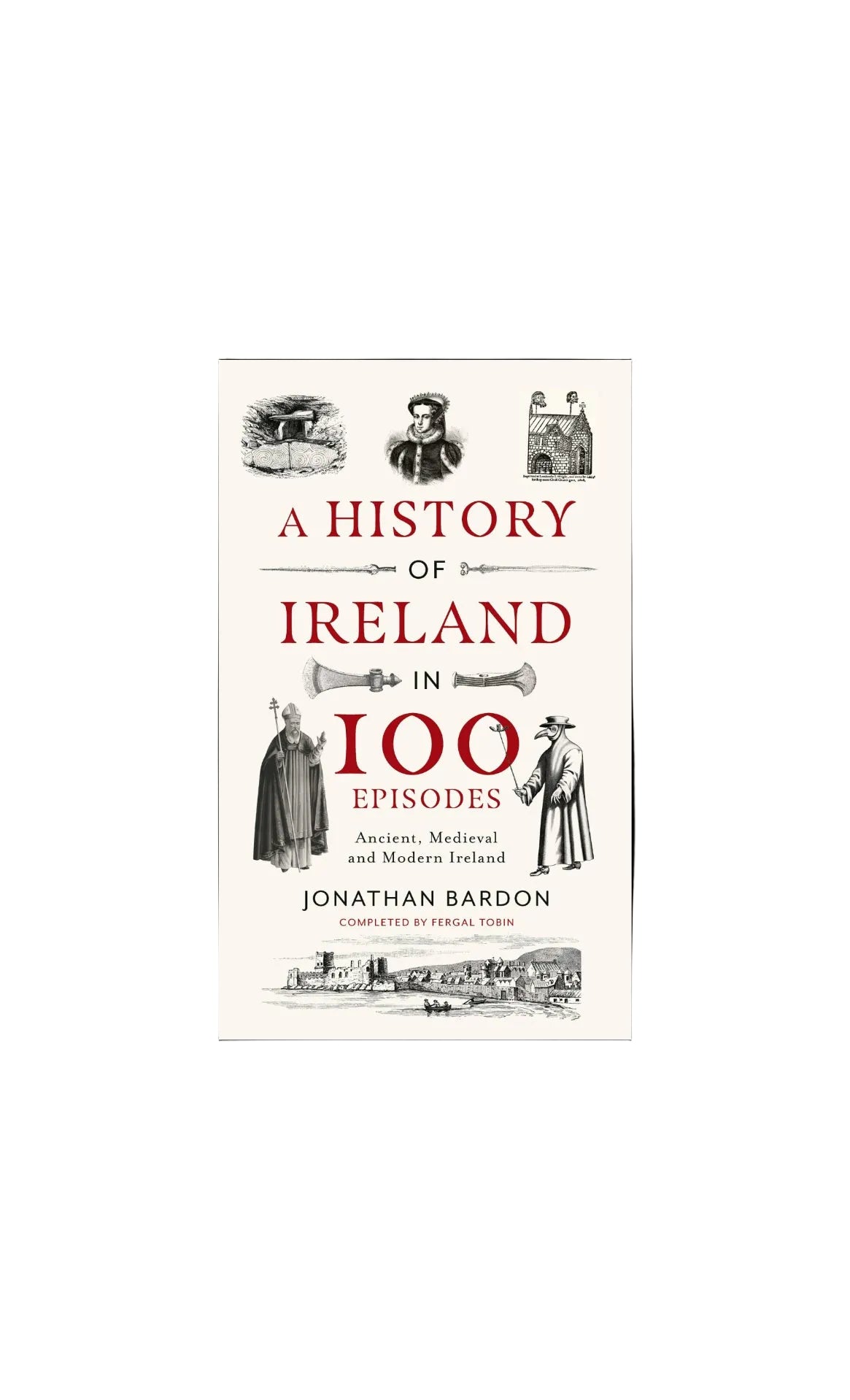 Book cover of 'A History of Ireland in 100 Episodes' by Jonathan Bardon with illustrations and text.