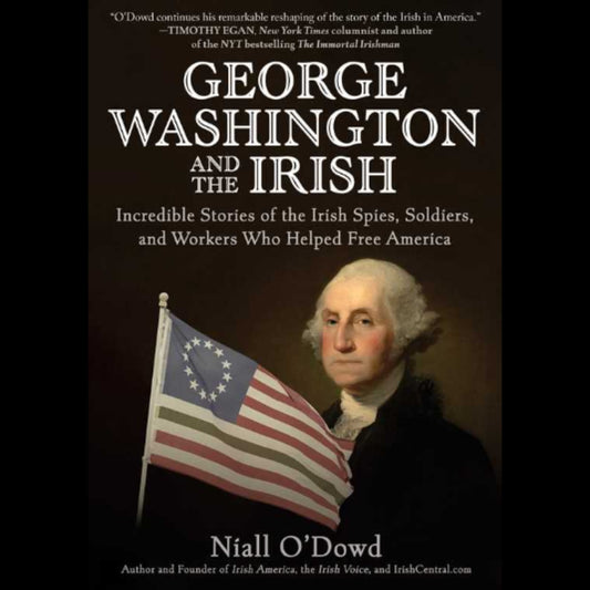 George Washington and the Irish by Niall O'Dowd