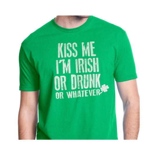Green t-shirt with white text 'Kiss me I'm Irish or drunk or whatever' on a white background