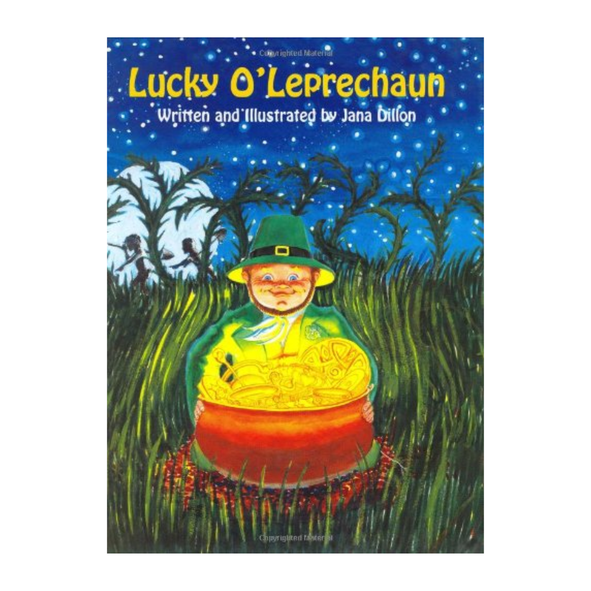 Book cover depicting a leprechaun and his gold in a field at night. Text that reads "Lucky O'Leprechaun / Written and Illustrated by Jana Dillon"