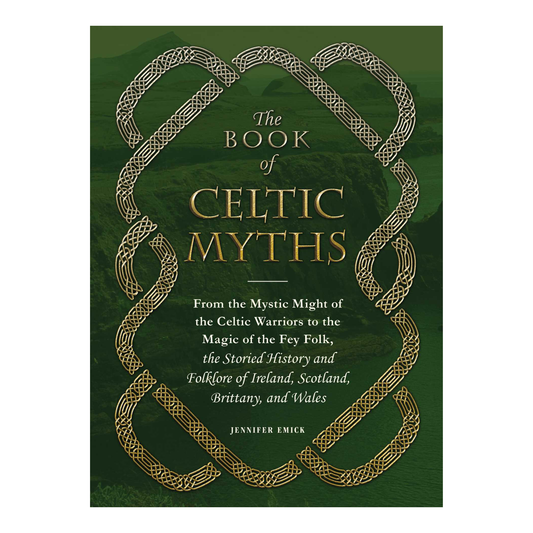 Green book cover with twisting Celtic knot imagery and the text "The Book of Celtic Myths / From the mystic might of the Celtic warriors to the magic of the fey fold, the storied history and folklore of Ireland, Scotland, Brittany, and Wales"