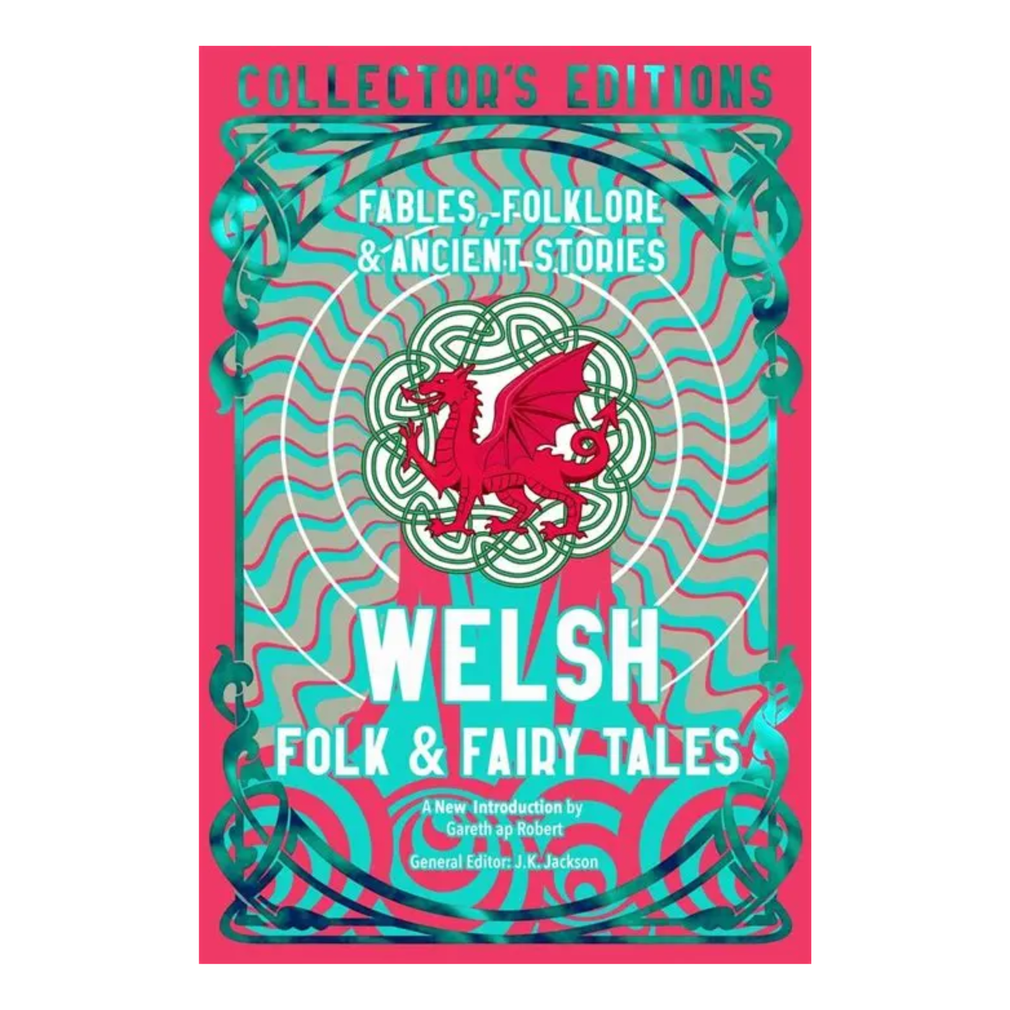 Red and teal book cover with twisting imagery and a Welsh dragon in the center. Text that reads, "Fables, Folklore, & Ancient Stories / Welsh Folk  & Fairy Tales"