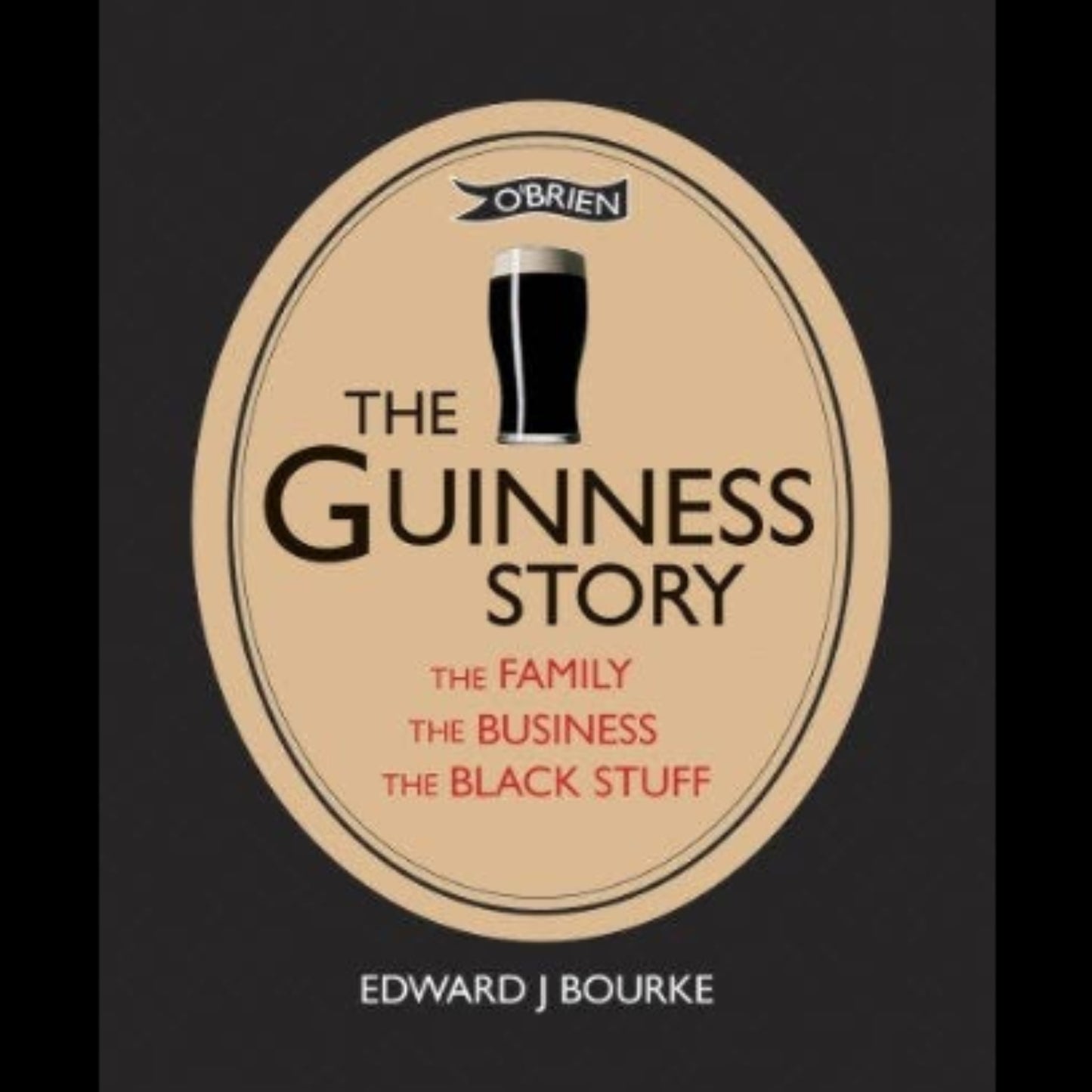 Book cover of 'The Guinness Story' with a glass of Guinness and O'Brien logo on a dark background