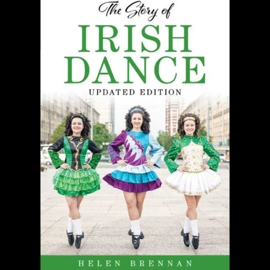 Book cover of 'The Story of Irish Dance' with three dancers in traditional costumes on a city street.