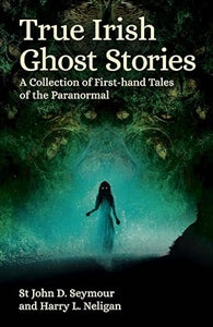 Book cover of 'True Irish Ghost Stories' with a woman in a dark dress walking through water.