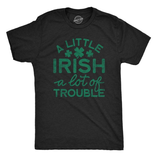 Black t-shirt with green text 'A Little Irish, A Lot of Trouble' and shamrock graphics on a white background.