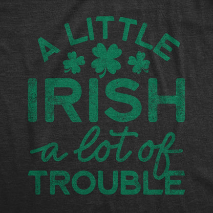 A Little Irish - A Lot Of Trouble Men's T-Shirt